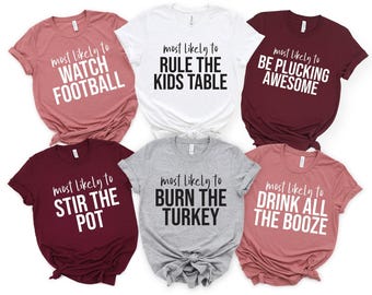 Most Likely to Thanksgiving Shirt, Family Thanksgiving Shirts, Funny Thanksgiving Tee, Matching Thanksgiving Tshirts, Friendsgiving Group