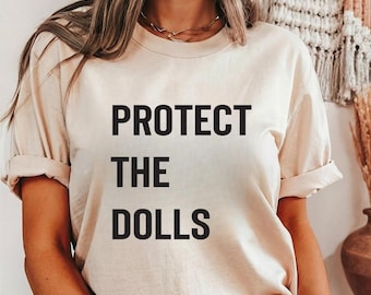 Protect The Dolls T-Shirt: Cotton Blend Unisex Tee
