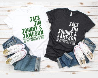 Funny Irish Shirt, Funny Irisk Whiskey St Patricks Day Shirt, Drinking Shirt, alcohol Shirt, Jack Jim Johnny Jameson The founding Father Tee