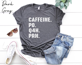 Nurse Shirt, PRN Nurse Shirt, Funny Nurse Tshirt, Gift For Nurse, Funny Coffee Shirt, Healthcare Workers Shirts,Registered Nurse,Nursing Tee