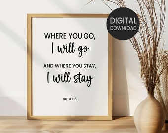 Ruth 1:16, Where You Go I Will Go Where You Stay I Will Stay Printable Wall Art, Bible Verse Christian Home Decor, Living Room