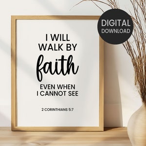 2 Corinthians 5:7, I Will Walk By Faith Even When I Cannot See Printable Wall Art, Bible Verse Christian Home Decor, Family Room