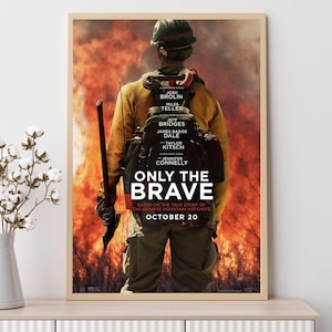 Only The Brave--Movie Poster, Art Prints, Home Decor,Wall Art,Canvas Poster Unframed