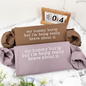 My Tummy Hurts Embroidered Sweatshirt | Funny Embroidered Crewneck | Custom Embroidery Shirt | My Tummy Hurts but i’m being really brave