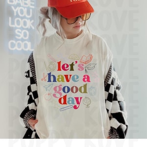 Lassen Sie uns einen guten Tag haben Digitale Datei, Lehrer-T-Shirt-Kunst, Erzieher PNG, Sublimation, Transparenter Hintergrund, PNG
