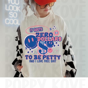 Es kostet null Dollar, kleinliche Grafiken, lustig, kleinlich PNG, Sublimation, T-Shirt Art zu sein
