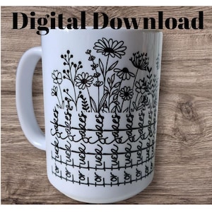 May include: White ceramic mug with a black floral design and the text "For fuck sakes" repeated vertically. The mug has a large handle and the words "Digital Download" are at the top.