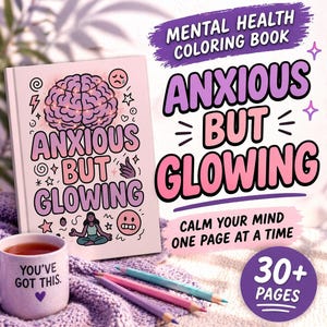 May include: A mental health coloring book titled "Anxious But Glowing" with a brain illustration. The cover features the text "Anxious But Glowing" and "Calm Your Mind One Page at a Time." Includes a mug with the text "You've Got This."