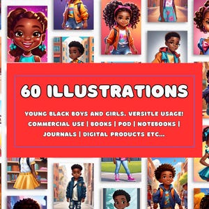 May include: A collage of 60 illustrations featuring young Black boys and girls in various poses and settings. The text "60 ILLUSTRATIONS" is displayed in a red banner at the top of the collage. The text "YOUNG BLACK BOYS AND GIRLS. VERSITLE USAGE! COMMERCIAL USE | BOOKS | POD | NOTEBOOKS | JOURNALS | DIGITAL PRODUCTS ETC..." is displayed in a white banner below the red banner.