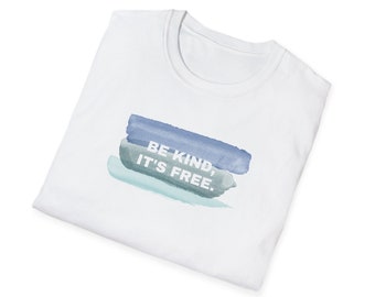 Be Kind Its Free T-shirt, Inspirational Tee, Unique Hand Painted Style, Unisex T-Shirt, Gift for Him, Gift for Her, Be Kind, Positive Vibes