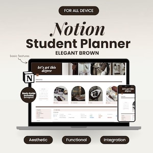 May include: A digital Notion Student Planner, shown on a laptop and smartphone. The planner is elegant brown with the text "Notion Student Planner" and "For All Device". The screen displays a calendar and other features. Additional text includes "Aesthetic", "Functional", and "Integration".