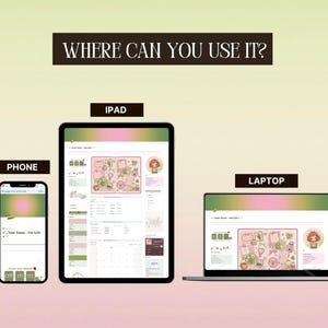 May include: A digital display showing a phone, an iPad, and a laptop, each featuring a planner interface with pink and green gradients. The text WHERE CAN YOU USE IT, PHONE, IPAD, and LAPTOP are displayed above the devices to indicate compatibility.