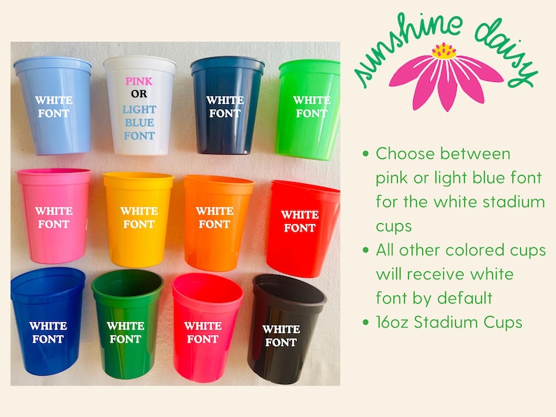 May include: A selection of 16oz stadium cups in a variety of colours: blue, pink, yellow, orange, green, red, and black. Each cup features "WHITE FONT", with the option of pink or light blue font on the white cups.