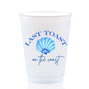 Last Toast On The Coast 16oz Frost Flex Drinking Cup | Last Toast Bachelorette | Coastal Grandma | Hamptons Bachelorette | Beach Bach