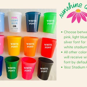 May include: A collection of colorful 16oz stadium cups, each with white font. Colors include blue, white, navy, green, pink, yellow, orange, red, dark blue, green, pink, and black. The white cups offer pink, light blue, or silver font options.