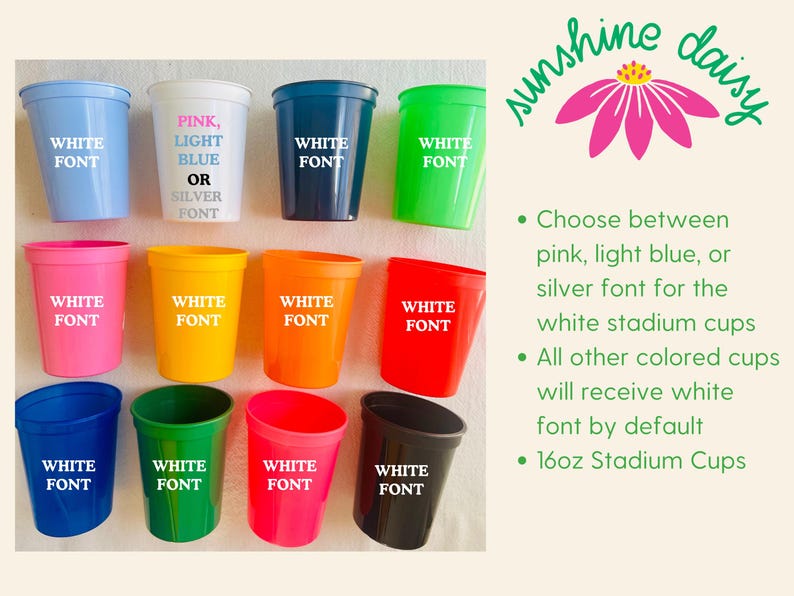 May include: A collection of colorful 16oz stadium cups, each with white font. Colors include blue, white, navy, green, pink, yellow, orange, red, dark blue, green, pink, and black. The white cups offer pink, light blue, or silver font options.