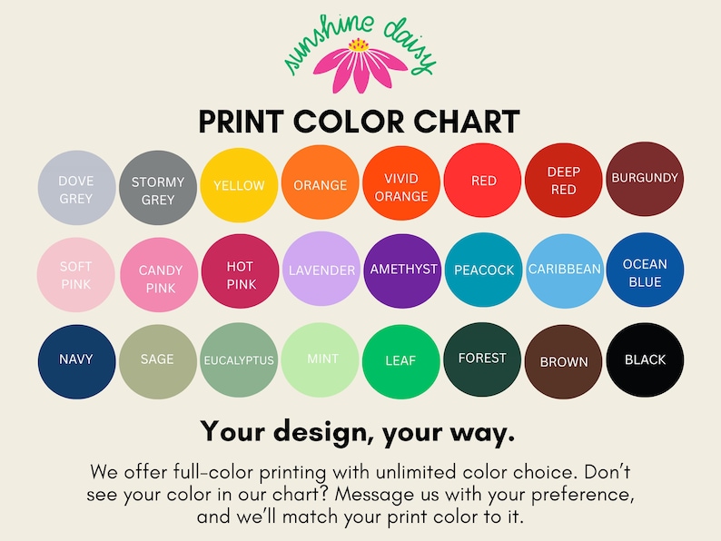 May include: Print color chart featuring a range of colors, including Dove Grey, Yellow, Red, and Black. The chart also includes shades of pink, blue, and green. Text at the bottom reads "Your design, your way."
