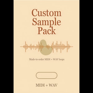 May include: A beige graphic with the text "Custom Sample Pack" in brown. Below the text is a sound wave graphic and the text "Made-to-order MIDI + WAV loops" and "MIDI + WAV".