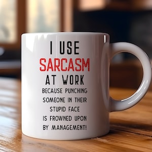 I use sarcasm at work | Funny Gift | Funny Mug | Coffee Cup | Birthday Gift | Christmas Gift | Office Gift | Sarcastic Mug