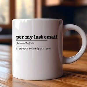 Per me last email corporate lingo | Funny Gift | Funny Mug | Coffee Cup | Birthday Gift | Christmas Gift | Office Gift | Sarcastic Mug