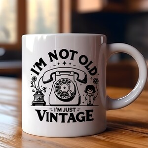 I&#39;m Not Old I&#39;m Vintage | Funny Gift | Funny Mug | Coffee Cup | Office Mug Gift | Gift For Her Him | Christmas Gift | Birthday Gift