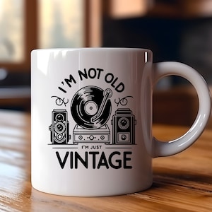 I&#39;m Not Old I&#39;m Vintage | Funny Gift | Funny Mug | Coffee Cup | Office Mug Gift | Gift For Her Him | Christmas Gift | Birthday Gift