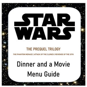 Star Wars: The Prequel Trilogy Dinner and a Movie Menu Guide