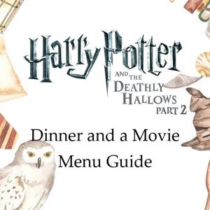 Harry Potter and the Deathly Hallows Part 2 Dinner and a Movie Menu Guide