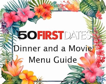 50 First Dates Dinner and a Movie Menu Guide