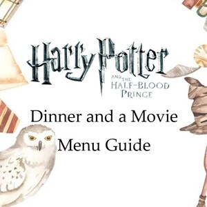 Harry Potter and the Half-Blood Prince Dinner and a Movie Menu Guide