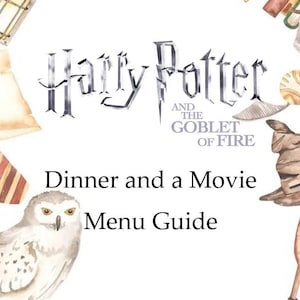 Harry Potter and The Goblet of Fire Dinner and a Movie Menu Guide