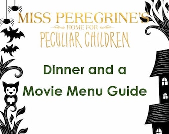 Miss Peregrine's Home for Peculiar Children Dinner and a Movie Menu Guide