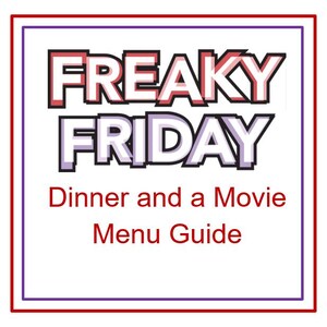 Freaky Friday Dinner and a Movie Menu Guide