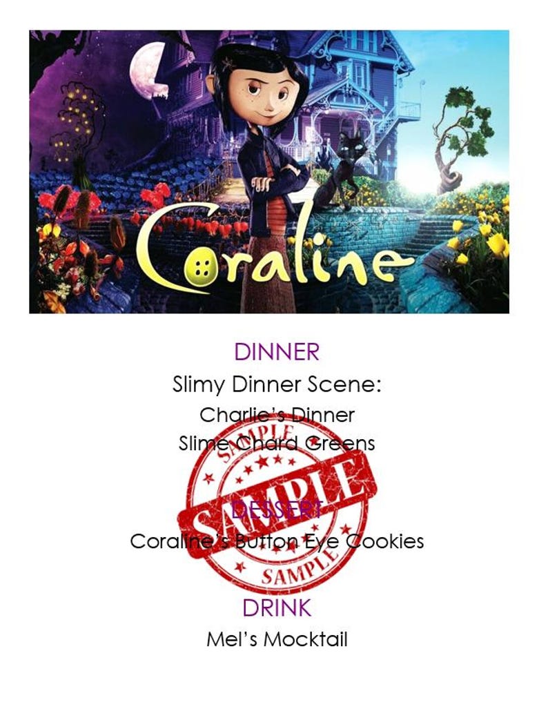 May include: A promotional image for the movie "Coraline" featuring the main character in front of a spooky house. The title "Coraline" is in a yellow and brown font. Below, text lists "Dinner" items like "Slimy Dinner Scene" and "Coraline's Button Eye Cookies."