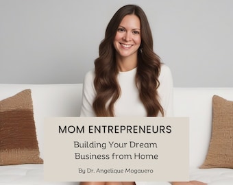 Mom Entrepreneurs Buiding Your Dream Business from Home Ebook