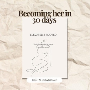 May include: A digital download journal titled "Becoming her in 30 days." The cover features a minimalist line drawing of a seated figure, with the words "ELEVATED & ROOTED" above the illustration. The text "DIGITAL DOWNLOAD" is at the bottom.