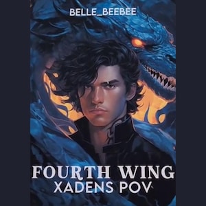 May include: A book cover featuring a young man with dark hair and a dragon behind him. The text on the cover reads "Fourth Wing Xadens POV".