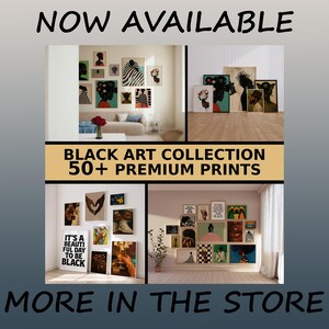 May include: An advertisement for a Black Art Collection featuring over 50 premium prints. The image showcases various framed art pieces in different settings, with text that reads "NOW AVAILABLE" and "MORE IN THE STORE."