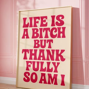 Life is a Bitch Bold Pink Typography Art Print, Funny Feminist Quote Poster For Her Sassy Empowerment Quote, Women Bedroom Office Wall Decor