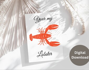 Your My Lobster card- DIGITAL DOWNLOAD- Printable Your My Lobster card featuring a Lobster image.