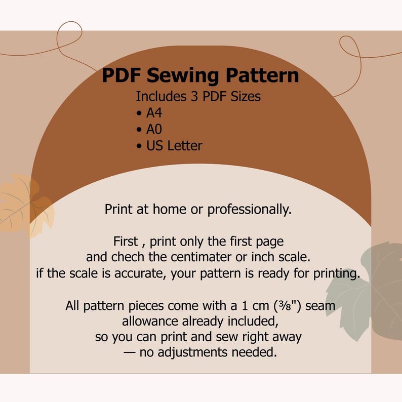 May include: A PDF sewing pattern graphic with text that reads "PDF Sewing Pattern" and includes 3 PDF sizes: A4, A0, and US Letter. Instructions are provided for printing at home or professionally, including checking the scale and seam allowance.