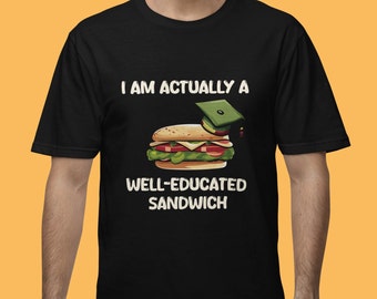 Idiot sandwich unisex parody T-Shirt - Funny meme tee - Well educated sandwich