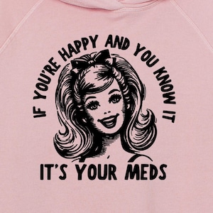Retro Pink "If You're Happy and You Know It It's Your Meds" Heat Transfer Decal