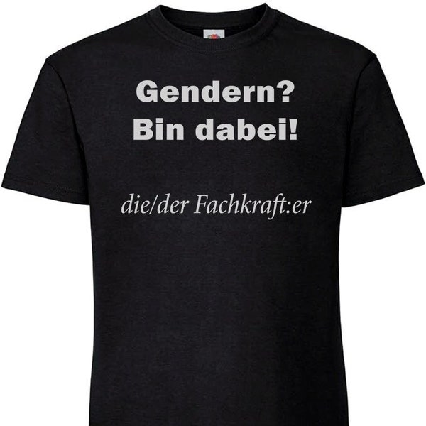 T-Shirt "Gendern? Bin dabei! die/der Fachkraft:er" Männer T-Shirt mit lustigem Spruch