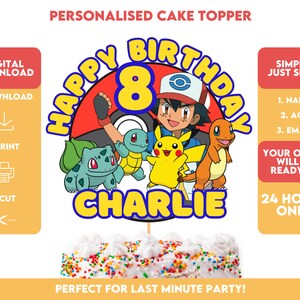 May include: A printable cake topper featuring a cartoon character from the Pokemon franchise. The topper says "Happy 8th Birthday Charlie" and includes a red and white Pokeball, a green Bulbasaur, a yellow Pikachu, a blue Squirtle, and a red Charmander.