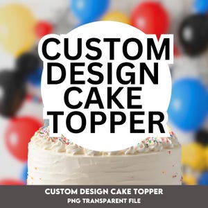 May include: White cake with colorful sprinkles topped with a round white cake topper that says "CUSTOM DESIGN CAKE TOPPER" in black text.