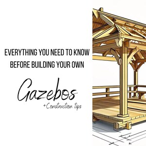 May include: A detailed illustration of a wooden gazebo with a gabled roof. The text "Everything you need to know before building your own Gazebos + Construction tips" is visible in the image.