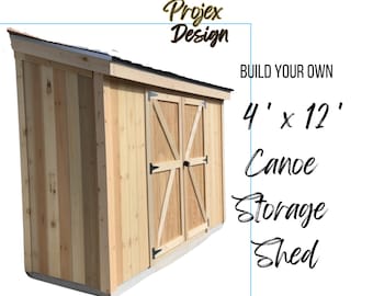 Build your own Canoe Storage Shed (4' x 12' x 8')
