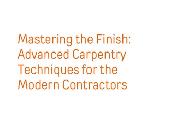 Mastering the Finish: A Course Designed to Up your A-Game in Finish Carpentry