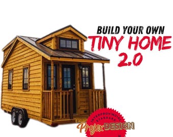 Build your own TINY HOME 2.0